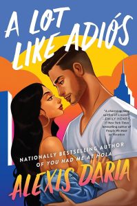 Best Second Chance for High School Besties Who Are Hot For Each Other: A Lot Like Adios by Alexis Daria