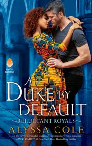 Best British Aristocrat if We Have to Do British Aristocrats: A Duke By Default by Alyssa Cole