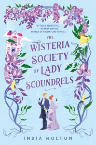 Best Prim and Proper Female Character Who is Also a Deadly Pirate: The Wisteria Society of Lady Scoundrels by India Holton