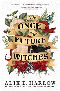Best Fairy Tale Reworked into American History: The Once and Future Witches by Alix E. Harrow