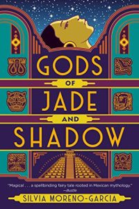 Best Mythology Reworked into Mexican History: Gods of Jade and Shadow by Silvia Moreno-Garcia  (Warning: NO HEA)