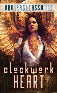 Best Grumpy Steampunk Inventor as Love Interest: Clockwork Heart by Dru Pagliassotti